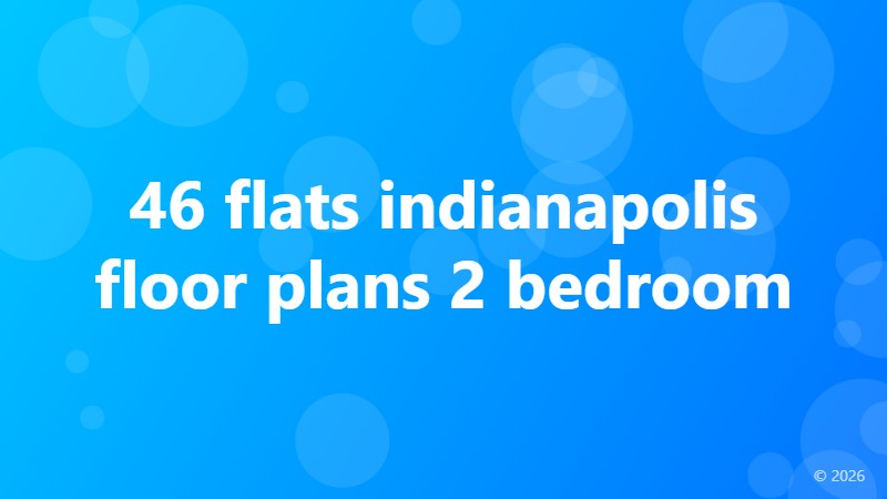 46 flats indianapolis floor plans 2 bedroom
