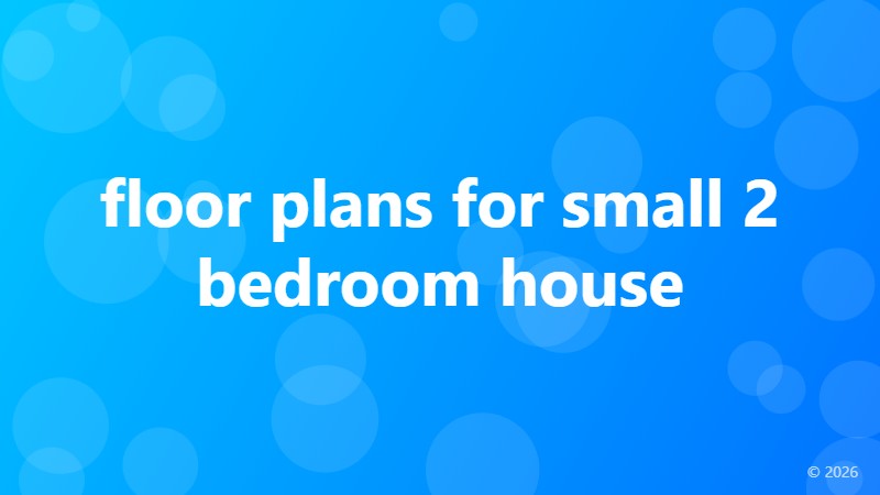 floor plans for small 2 bedroom house