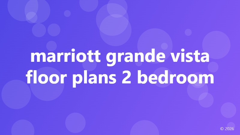marriott grande vista floor plans 2 bedroom