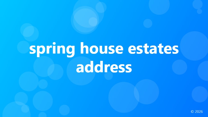 spring house estates address