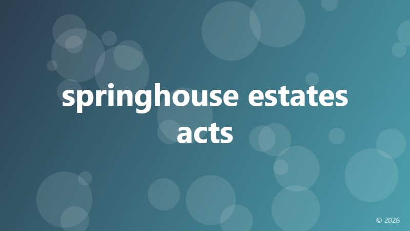 springhouse estates acts