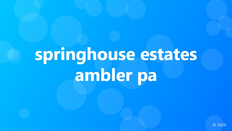 springhouse estates ambler pa