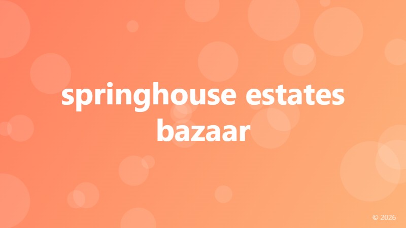 springhouse estates bazaar